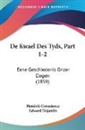 Hendrik Conscience, Edward Dujardin - De Kwael Des Tyds, Part 1-2
