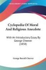 George Barrell Cheever - Cyclopedia Of Moral And Religious Anecdote