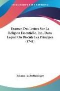 Johann Jacob Breitinger - Examen Des Lettres Sur La Religion Essentielle, Etc., Dans Lequel On Discute Les Principes (1741)