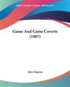 John Simpson - Game And Game Coverts (1907)