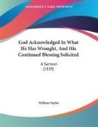 William Naylor - God Acknowledged In What He Has Wrought, And His Continued Blessing Solicited