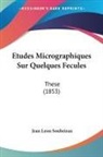 Jean Leon Soubeiran - Etudes Micrographiques Sur Quelques Fecules