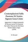 M. Bernard - Contemplazioni Sulla Passione Di Nostro Signore Gesu Cristo