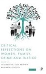 Lucy Baldwin, Natalie Booth, Isla Masson - Critical Reflections on Women, Family, Crime and Justice