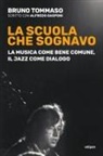 Bruno Tommaso - La scuola che sognavo