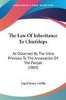 Lepel Henry Griffin - The Law Of Inheritance To Chiefships