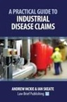 Andrew McKie, Ian Skeate - A Practical Guide to Industrial Disease Claims