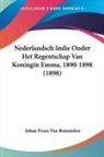 Johan Frans Van Bemmelen - Nederlandsch Indie Onder Het Regentschap Van Koningin Emma, 1890-1898 (1898)