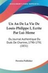 Perrotin Publisher - Un An De La Vie De Louis-Philippe I, Ecrite Par Lui-Meme