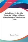 Clarence Darrow - United States Ex Rel. John Turner Vs. William Williams, Commissioner of Immigration (1903)