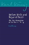 Karl König, Karl Koenig - Before Birth and Beyond Death