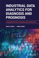 Yong Chen, Chen Yong, S Zhou, Shiy Zhou, Shiyu Zhou, Shiyu Chen Zhou... - Industrial Data Analytics for Diagnosis and Prognosis