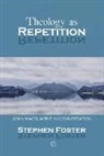 Stephen Foster - Theology as Repetition