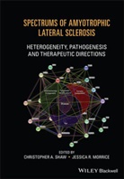 Jessia R Morrice, Jessia R. Morrice, Jessica R. Morrice, Ca Shaw, Christopher Shaw, Christopher A Shaw... - Spectrums of Amyotrophic Lateral Sclerosis Heterogeneity,
