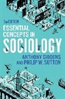 a Giddens, Anthony Giddens, Anthony (London School of Economics and Political Science) Giddens, Anthony Sutton Giddens, Giddens Anthony, Philip W Sutton... - Essential Concepts in Sociology