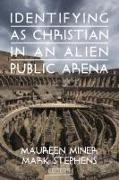 Maureen Miner, Mark Stephens - Identifying as Christian in an Alien Public Arena