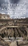 Maureen Miner, Mark Stephens - Identifying as Christian in an Alien Public Arena