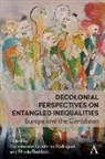 Encarnacion Gutierrez Reddock Rodriguez, Encarnación Gutiérrez Rodríguez, Rhoda Reddock, Reddock Rhoda, Encarnacion Gutierrez Rodriguez, Encarnación Gutiérrez Rodríguez - Decolonial Perspectives on Entangled Inequalities