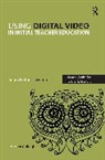 John McCullagh, Ian Menter, Menter Ian - Using Digital Video in Initial Teacher Education