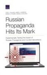 Todd C Helmus, Todd C. Helmus, James V Marrone, James V. Marrone, Marek N Posard, Marek N. Posard... - Russian Propaganda Hits Its Mark