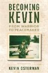 Kevin Osterman - Becoming Kevin: From Warrior to Peacemaker