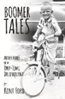 Kent Ford - Boomer Tales: Adventures of a Part-Time Delinquent