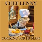 Leonard Patrick - Chef Lenny Cooking for Humans: Volume 1 Comfort Food Edition