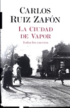 Carlos Ruiz  Zafon, Carlos Ruiz Zafón - La ciudad de vapor