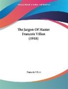 Francois Villon - The Jargon Of Master Francois Villon (1918)