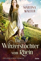 Martina Walter - Die Winzerstochter vom Rhein