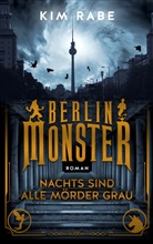 Kim Rabe - Berlin Monster - Nachts sind alle Mörder grau