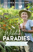 Claudia Praxmayer - Wildes Paradies