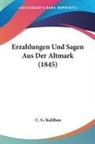 C. G. Kahlbau - Erzahlungen Und Sagen Aus Der Altmark (1845)