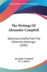 Alexander Campbell, W. A. Morris - The Writings Of Alexander Campbell