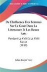 Julien Joseph Virey - De L'Influence Des Femmes Sur Le Gout Dans La Litterature Et Les Beaux Arts