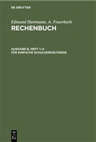A. Feuerbach, Edmund Hartmann - Edmund Hartmann; A. Feuerbach: Rechenbuch - Ausgabe B, Heft 1-4: Für einfache Schulverhältnisse