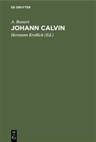 A Bossert, A. Bossert, Hermann Krollick - Johann Calvin
