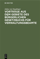 Julius von Staudinger - Vorträge aus dem Gebiete des bürgerlichen Gesetzbuchs für Verwaltungsbeamte