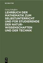 Georg Scheffers - Lehrbuch der Mathematik zum Selbstunterricht und für Studierende der Naturwissenschaften und der Technik