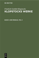 Friedrich Gottlieb Klopstocks - Friedrich Gottlieb Klopstocks: Klopstocks Werke - Band 5: Der Messias, Teil 3