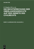 R. Falkmann, B. Mugdan - Die Rechtsprechung der Oberlandesgerichte auf dem Gebiete des Civilrechts - Band 3: (Jahrgang 1901, Halbjahr 2.)