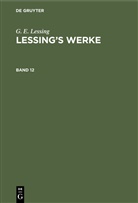 G E Lessing, G. E. Lessing, Franz Muncker - G. E. Lessing: Lessing's Werke - Band 12: G. E. Lessing: Lessing's Werke. Band 12