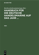 Reichsverkehrsministerium - Handbuch für die deutsche Handelsmarine auf das Jahr ...: 1904