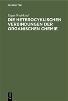 Edgar Wedekind - Die heterocyklischen Verbindungen der organischen Chemie