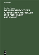 Bernhard Mayer - Das Privatrecht des Krieges in materieller und formeller Beziehung