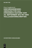 Ernst Langheinrich - Kirchengemeindeordnung für das Königreich Bayern vom 24. September 1912 mit den Vollzugsvorschriften