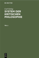 Carl Göring - Carl Göring: System der kritischen Philosophie - Teil 2: Carl Göring: System der kritischen Philosophie. Teil 2