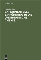 Heinrich Biltz - Experimentelle Einführung in die unorganische Chemie