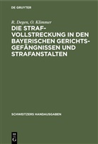 R Degen, R. Degen, O Klimmer, O. Klimmer - Die Strafvollstreckung in den bayerischen Gerichtsgefängnissen und Strafanstalten