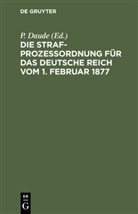 P. Daude, B. Oppermann - Die Strafprozeßordnung für das Deutsche Reich vom 1. Februar 1877